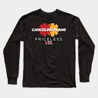 Canceling Plans: Priceless Long Sleeve T-Shirt